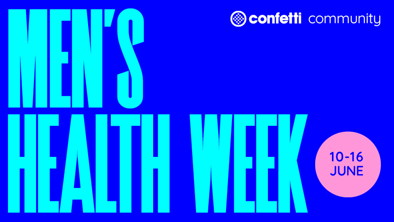 Bright blue background with lighter blue 'Men's Health Week'. Pink circle with dates '10-16 June' in the middle. Confetti Community in white in top right hand corner