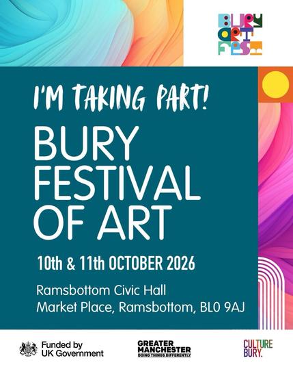:UPy PeS. I'M TAKING PART! BURY FESTIVAL OF ART 10th & 11th OCTOBER 2026 Ramsbottom Civic Hall Market Place, Ramsbottom, BLO 9AJ Funded by UK Government GREATER MANCHESTER DOING THINGS DIFFERENTLY CULTURE BURY.