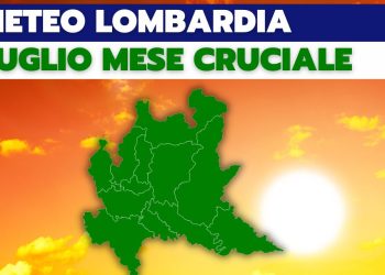 meteo lombardia luglio cruciale 350x250 - METEO CRONACA: FORTISSIMO sistema autorigenerante nel basso milanese