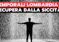 meteo lombardia temporali e siccita 120x86 - Meteo Milano in balia di una tempesta: era davvero una "bomba d'acqua"?