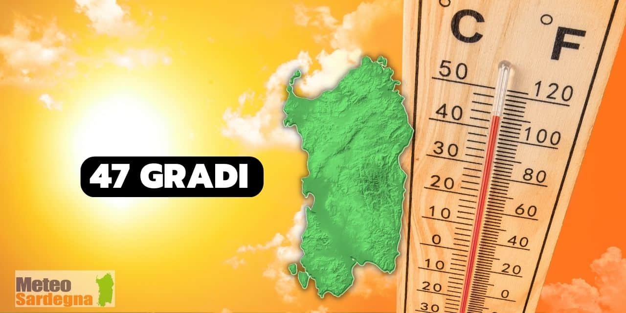 meteo sardegna ondata di calore estremo 47 gradi - Meteo Sardegna: si battono record su record. 45 gradi in tutto il Campidano, con punte di 47