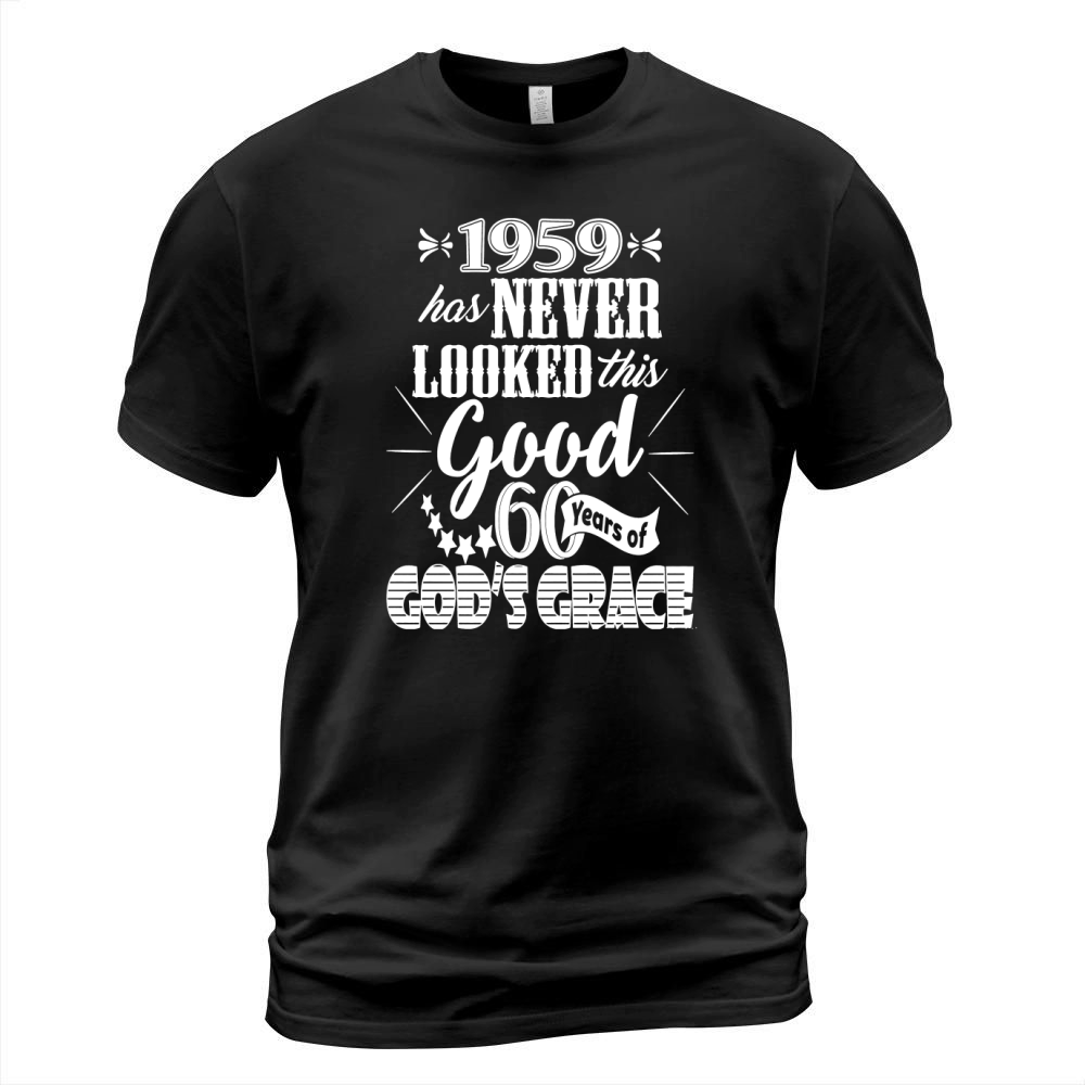 1959 60th birthday in 2019 Never looked this good T-Shirt Unisex