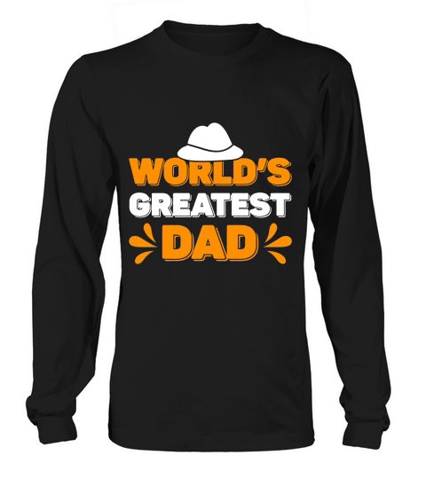 world greatest dad Long sleeved Unisex