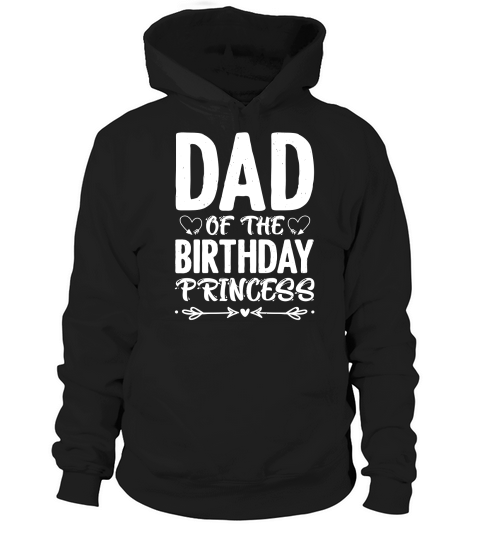 Dad Of The Birthday Princess Hoodie Unisex