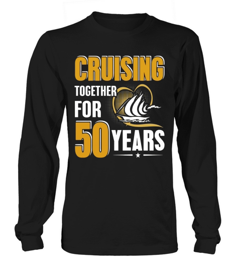 50th Wedding Anniversary Shirts Cruising Together Long sleeved Unisex