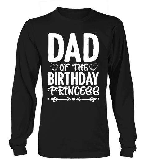 Dad Of The Birthday Princess Long sleeved Unisex