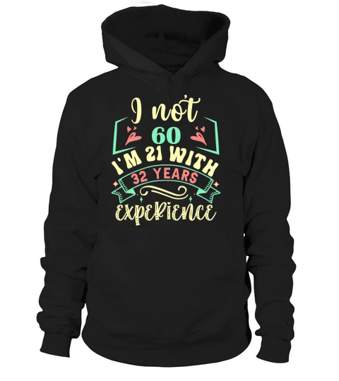 Im Not 60 Im 21 with 39 Years Experien   60th Birthday   60th birthday Hoodie Unisex
