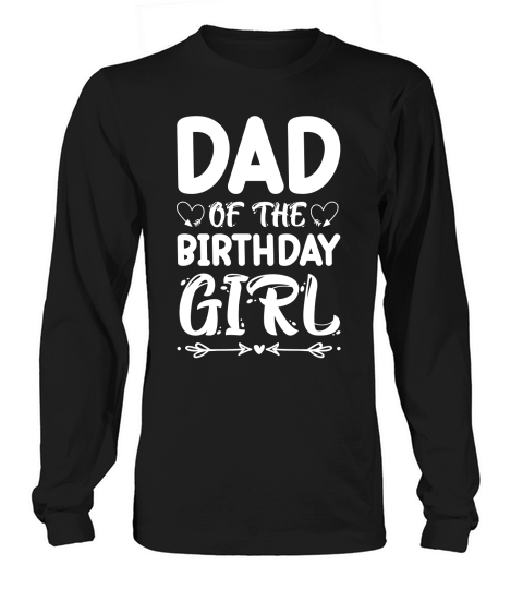 Dad Of The Birthday Girl Long sleeved Unisex