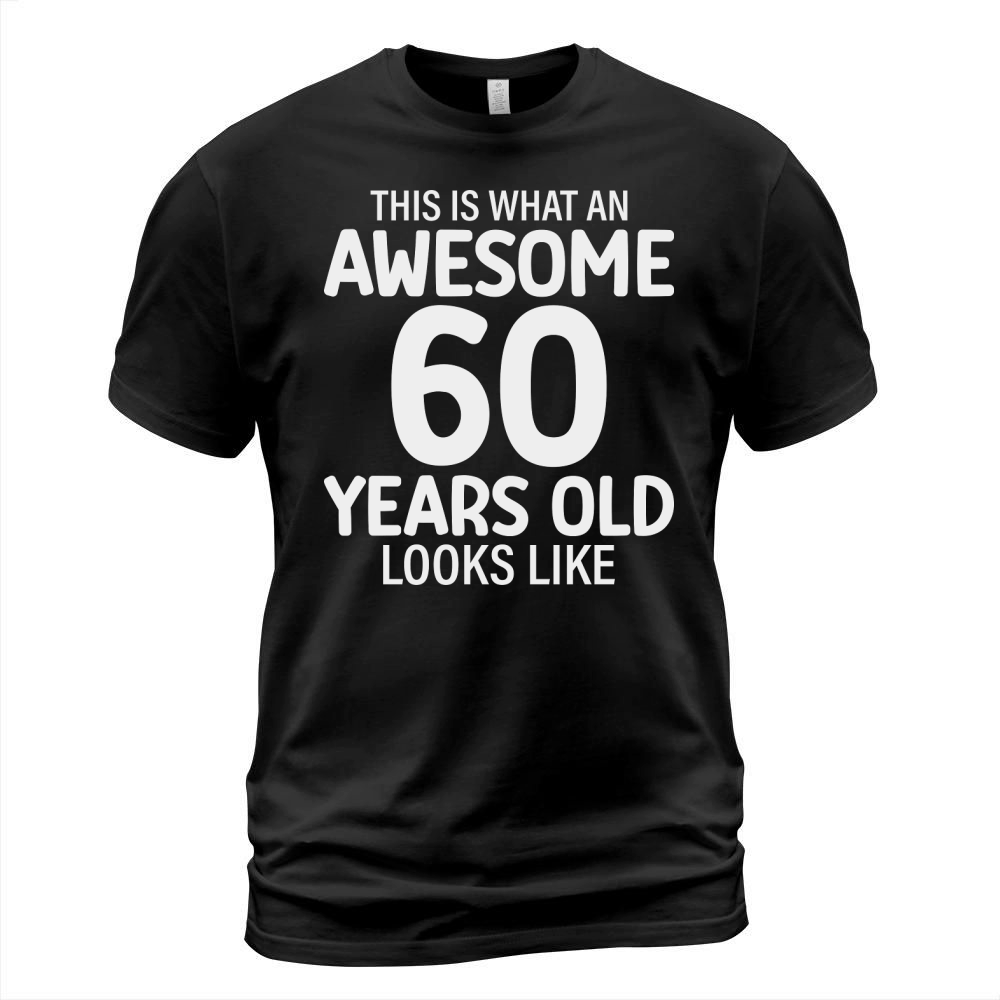 This Is What An Awesome 60 Years Old Looks Like   60th birthday T-Shirt Unisex