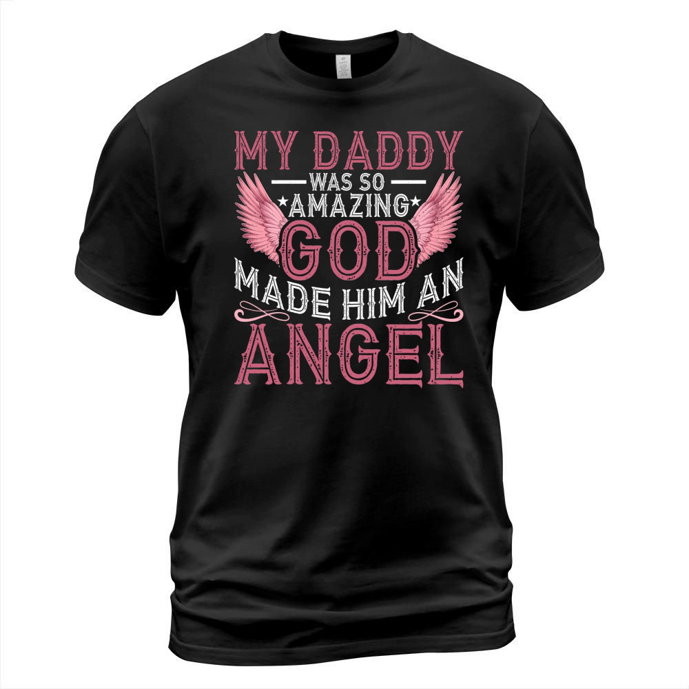 my daddy was so amazing god mode him an angel Artboard 1 T-Shirt Unisex