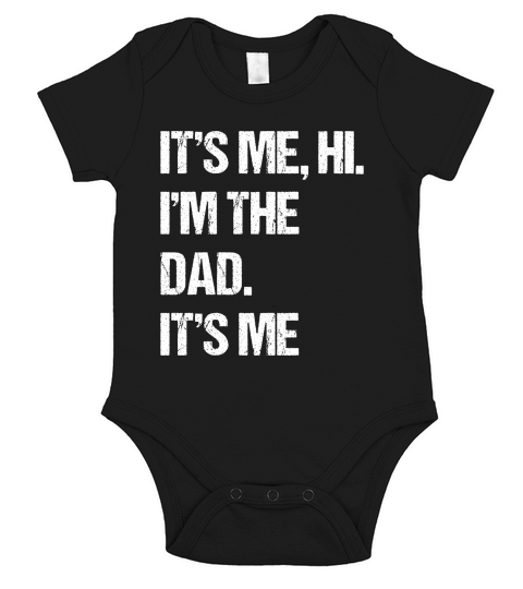 Its Me, Hi I am the dad Its me Short Sleeve Baby One-Piece