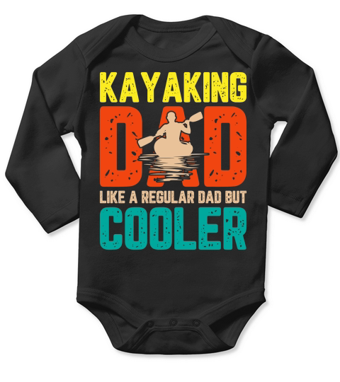 Kayaking Dad Like A Regular Dad But Cooler Long Sleeve Baby One-Piece