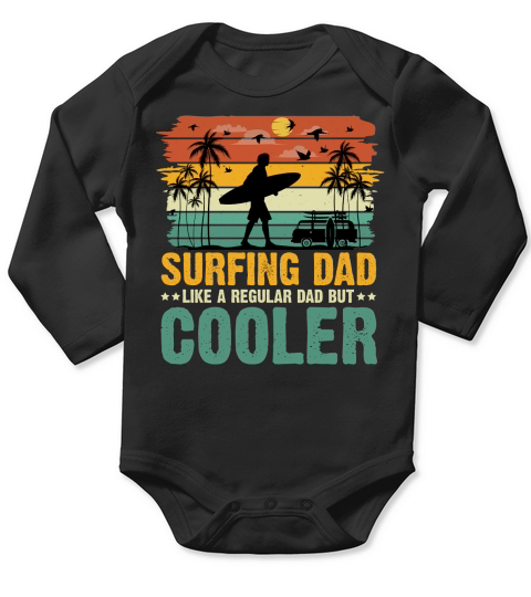 Surfing Dad Like A Regular Dad But Cooler  (1) Long Sleeve Baby One-Piece