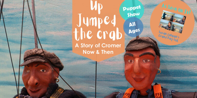 Up Jumped The Crab: A Story Of Cromer Now & Then
