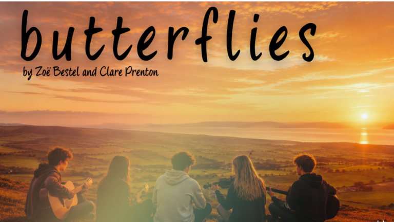 Butterflies - a new musical by Zoë Bestel & Clare Prenton