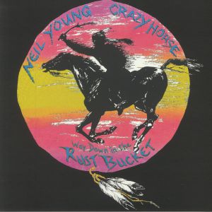 YOUNG, Neil/CRAZY HORSE — Way Down In The Rust Bucket