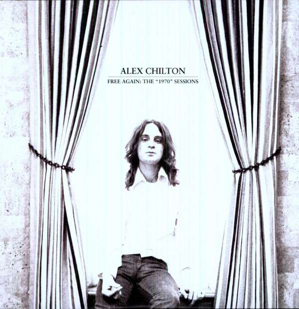 Alex Chilton — Free Again: The 1970 Sessions
