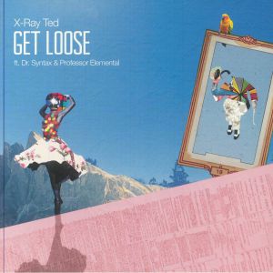 X RAY TED feat DR SYNTAX/PROFESSOR ELEMENTAL — Get Loose