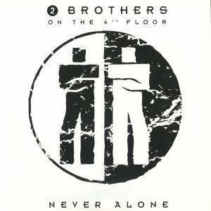 2 BROTHERS ON THE 4TH FLOOR — Never Alone (reissue)