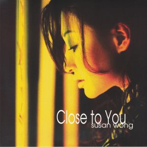 WONG, Susan — Close To You (25th Anniversary Edition)