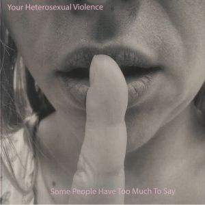 YOUR HETEROSEXUAL VIOLENCE — SOME PEOPLE HAVE TOO MUCH TO SAY