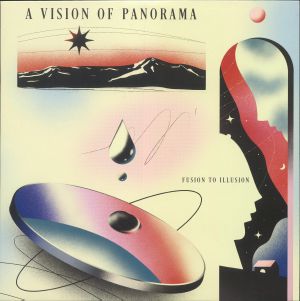 A VISION OF PANORAMA — Fusion To Illusion