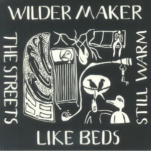 WILDER MAKER — THE STREETS LIKE BEDS STILL WARM