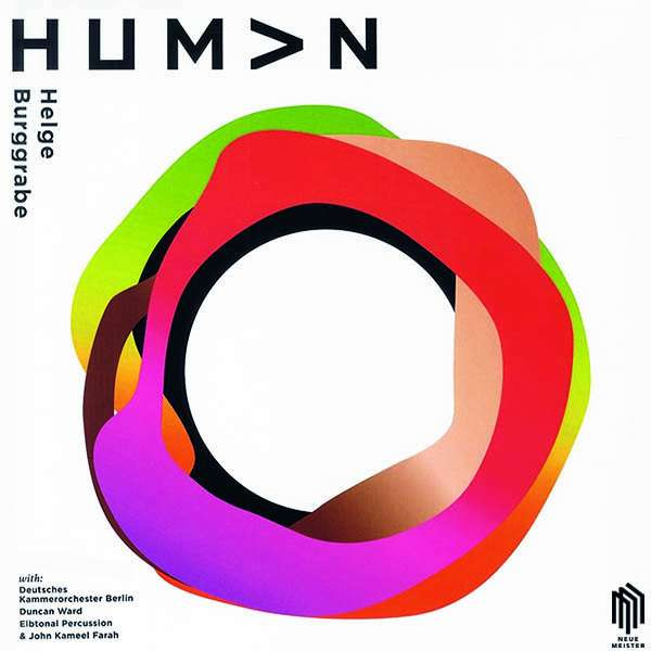 HELGE BURGGRABE / DEUTSCHES KAMMERORCHESTER BERLIN / ELBTONAL PERCUSSION / JOHN FARAH / DUNCAN WARD — Human