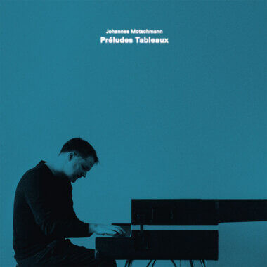 JOHANNES MOTSCHMANN — PRELUDES TABLEAUX