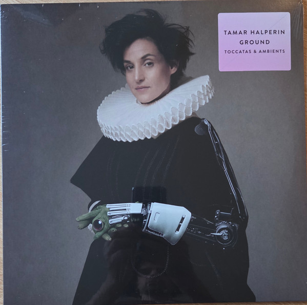 TAMAR HALPERIN — GROUND (TOCCATAS & AMBIENTS)
