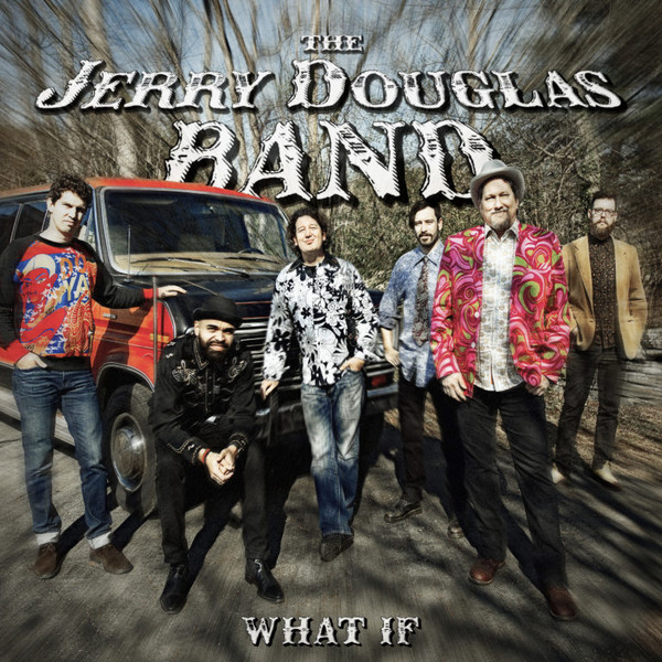 JERRY DOUGLAS BAND — WHAT IF
