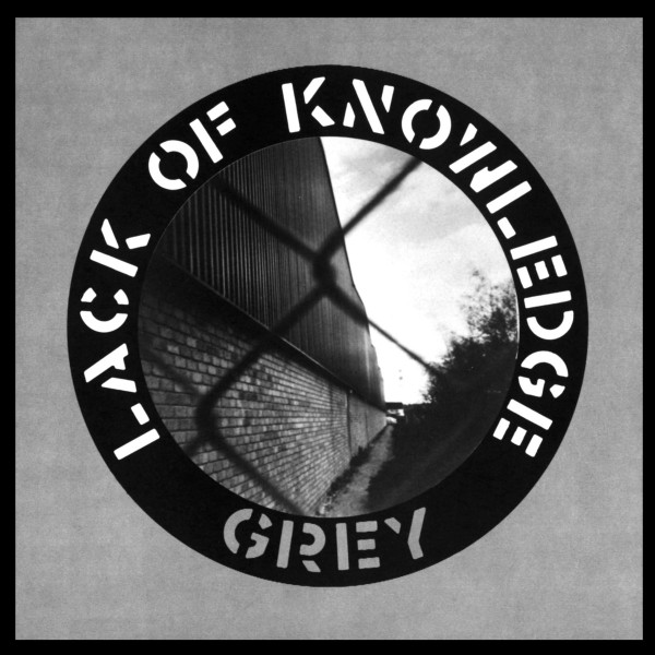 LACK OF KNOWLEDGE — GREY
