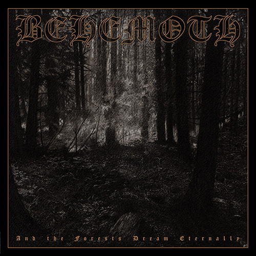 BEHEMOTH — AND THE FORESTS DREAM ETERNALL