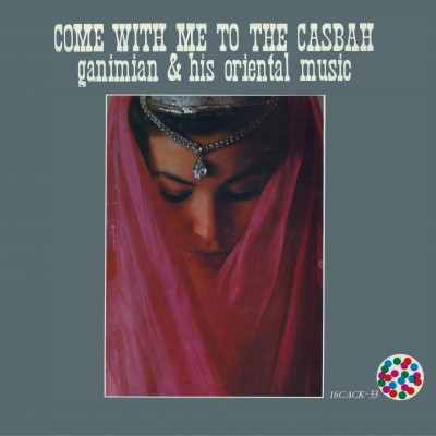 GANIMIAN & HIS ORIENTAL MUSIC — Come With Me To The Casbah