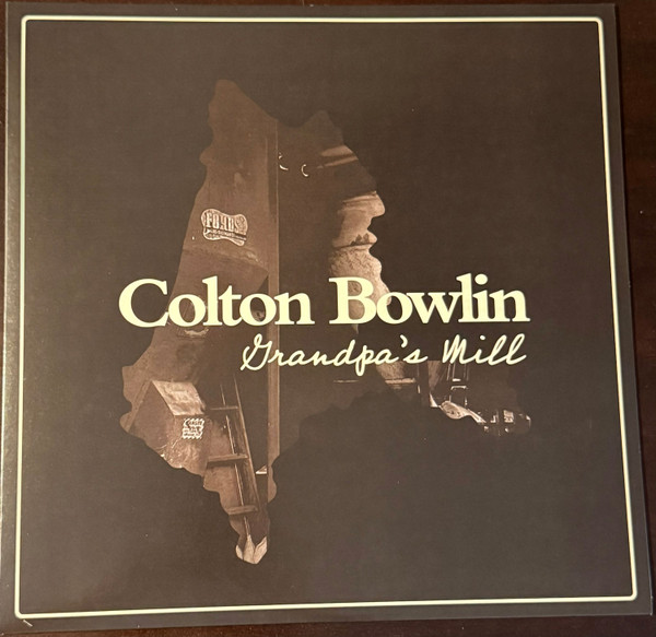 COLTON BOWLIN — GRANDPA'S MILL