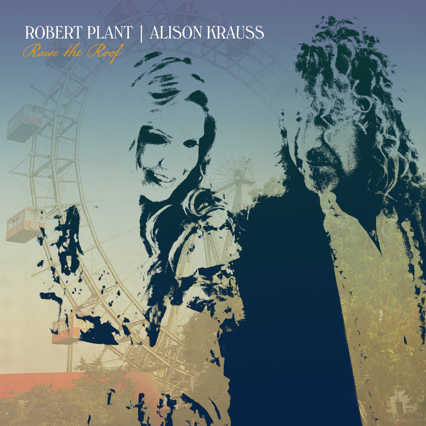 ROBERT PLANT AND ALISON KRAUSS — Raise The Roof