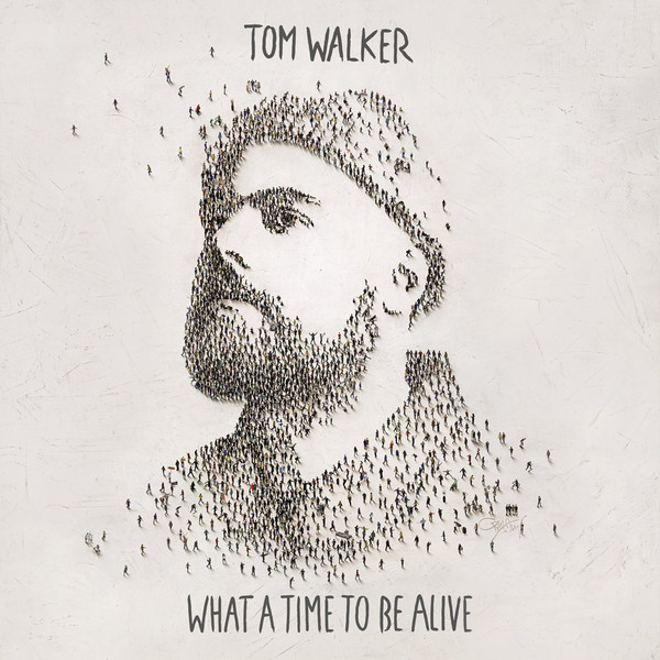 Walker, Tom — What a Time To Be Alive