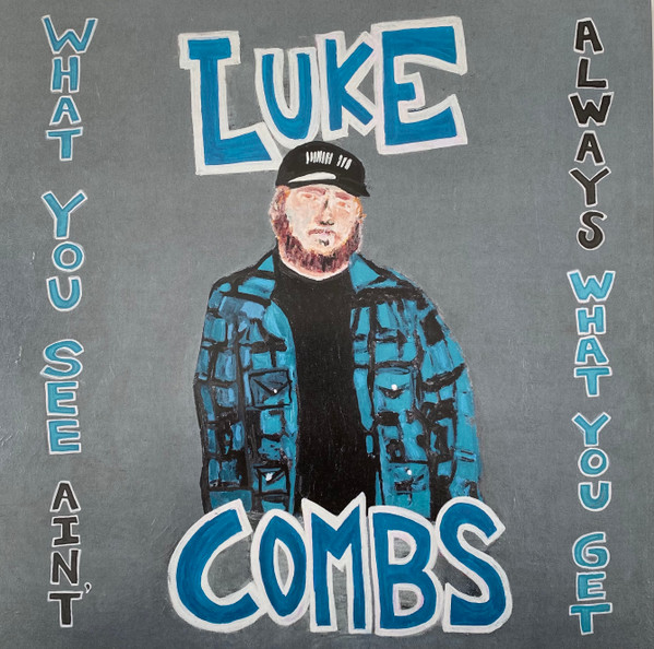 Combs, Luke — What You See Ain't Always What You Get (Deluxe Edition)