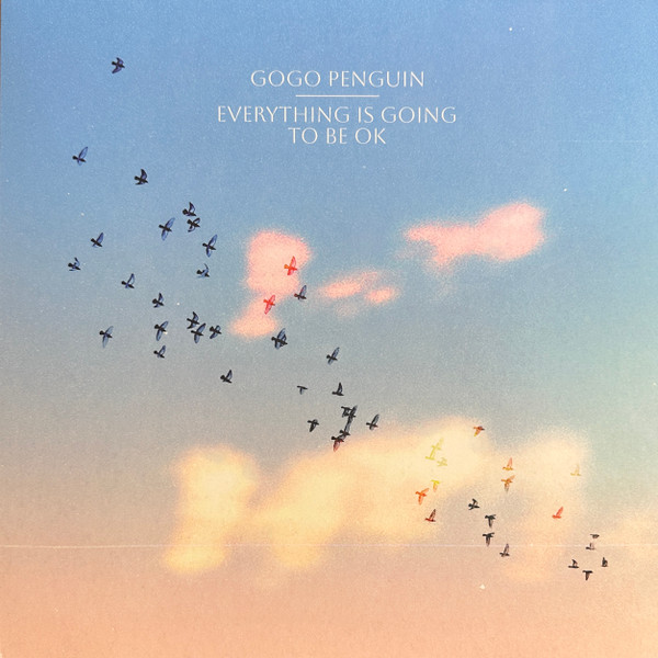 GoGo Penguin — Everything Is Going to Be OK