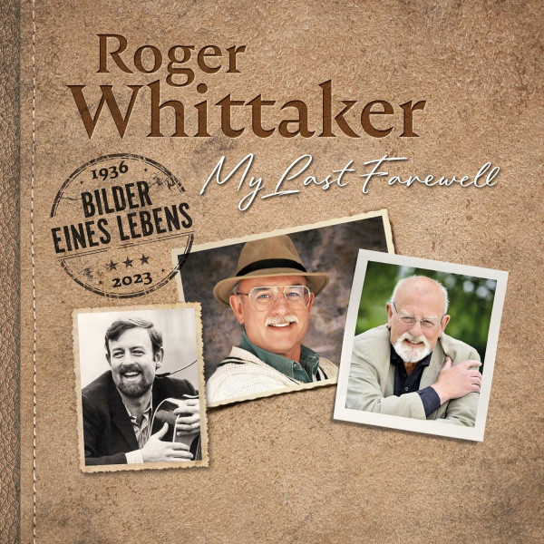 ROGER WHITTAKER — My Last Farewell: Bilder Eines Lebens