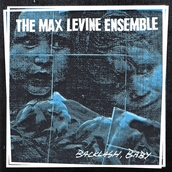 The Max Levine Ensemble — Backlash, Baby