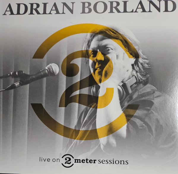 ADRIAN BORLAND — Live On 2 Meter Sessions