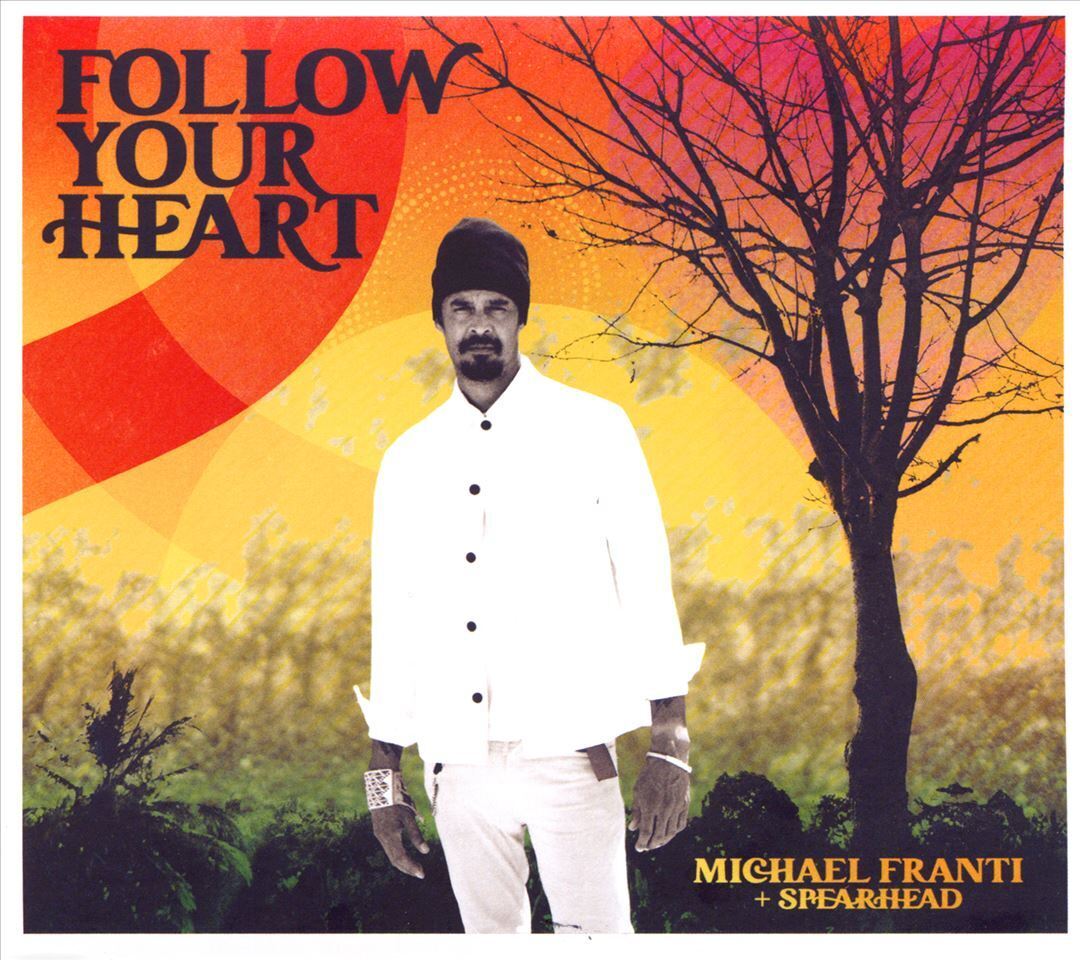 MICHAEL FRANTI & SPEARHEAD — FOLLOW YOUR HEART