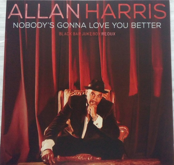 ALLAN HARRIS — NobodyS Gonna Love You Better