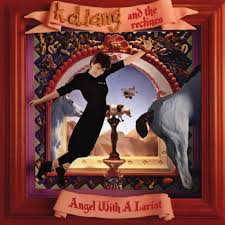 K.D. LANG & THE RECLINES — Angel With A Lariat