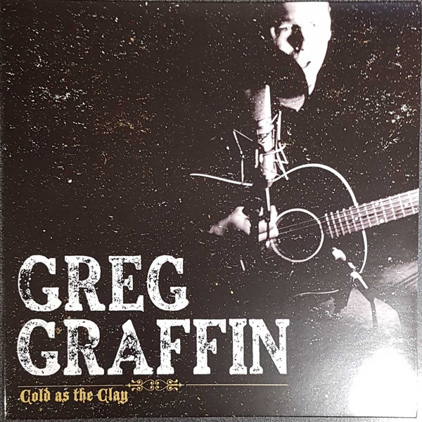 GREG GRAFFIN — COLD AS THE CLAY