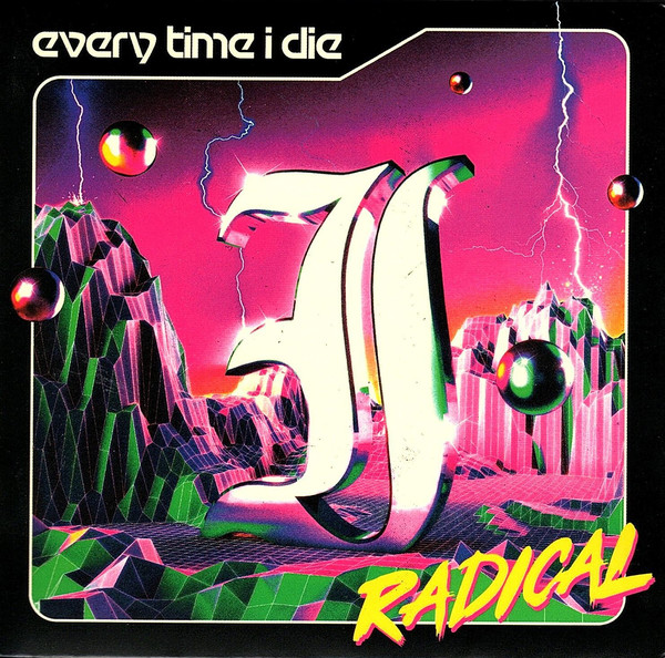 EVERY TIME I DIE — RADICAL