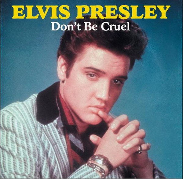 ELVIS PRESLEY — DON'T BE CRUEL