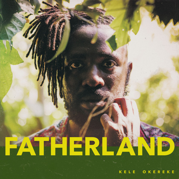 KELE OKEREKE — Fatherland