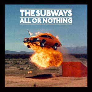 SUBWAYS — All Or Nothing